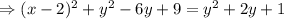 \Rightarrow (x-2)^2+y^2-6y+9=y^2+2y+1