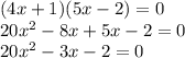 (4x+1)(5x-2) = 0 \\ 20x {}^{2}  - 8x + 5x - 2 = 0 \\  {20x}^{2}  - 3x - 2 = 0