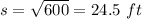 s=\sqrt{600}=24.5\ ft
