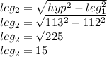 leg_2=\sqrt{hyp^2-leg_1^2} \\leg_2=\sqrt{113^2-112^2} \\leg_2=\sqrt{225} \\leg_2=15