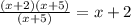 \frac{(x+2)(x+5)}{(x+5)}=x+2\\