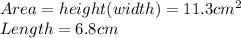 Area = height(width) = 11.3cm^2\\Length = 6.8cm