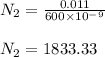N_2 =\frac{0.011}{600\times 10^-^9} \\\\N_2 = 1833.33
