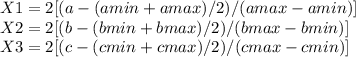 X1 = 2[(a - (amin + amax)/2) / (amax - amin)]\\X2 = 2[(b - (bmin + bmax)/2) / (bmax - bmin)]\\X3 = 2[(c - (cmin + cmax)/2) / (cmax - cmin)]