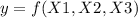 y = f(X1,X2,X3)
