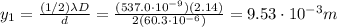 y_1 = \frac{(1/2)\lambda D}{d}=\frac{(537.0\cdot 10^{-9})(2.14)}{2(60.3\cdot 10^{-6})}=9.53\cdot 10^{-3} m