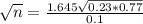\sqrt{n} = \frac{1.645\sqrt{0.23*0.77}}{0.1}