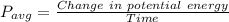 P_{avg} = \frac{Change \ in \ potential \ energy}{Time}