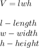 V=lwh\\\\l-length\\w-width\\h-height