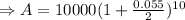\Rightarrow A=10000(1+\frac{0.055}{2})^{10}