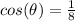 cos(\theta)=\frac{1}{8}