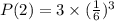 P(2)=3\times(\frac 16)^{3}