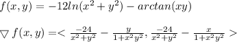 f(x,y)=-12ln(x^2+y^2)-arctan(xy)\\\\\bigtriangledown f(x,y)=
