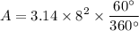 $A=3.14 \times 8^2\times \frac{60^\circ}{360^\circ}