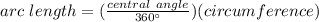 arc\ length=(\frac{central\ angle}{360\°})(circumference)