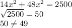 14x^{2} +48x^{2} =2500\\\sqrt{2500} =50\\50\neq 49\\