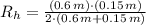 R_{h} = \frac{(0.6\,m)\cdot (0.15\,m)}{2\cdot (0.6\,m+0.15\,m)}