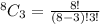 ^8C_3=\frac{8!}{(8-3)!3!}