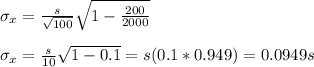\sigma_x=\frac{s}{\sqrt{100}}\sqrt{1-\frac{200}{2000} } \\\\ \sigma_x=\frac{s}{10}  \sqrt{1-0.1 }=s(0.1*0.949)=0.0949s