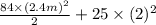 \frac{84 \times (2.4 m)^{2}}{2} + 25 \times (2)^{2}