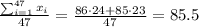 \frac{\sum_{i=1}^{47} x_i}{47}= \frac{86\cdot 24 + 85\cdot 23}{47}= 85.5