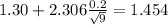 1.30+2.306\frac{0.2}{\sqrt{9}}=1.454