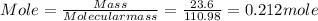 Mole =\frac{Mass}{Molecular mass} = \frac{23.6}{110.98}  =0.212 mole
