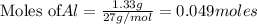 \text{Moles of} Al=\frac{1.33g}{27g/mol}=0.049moles
