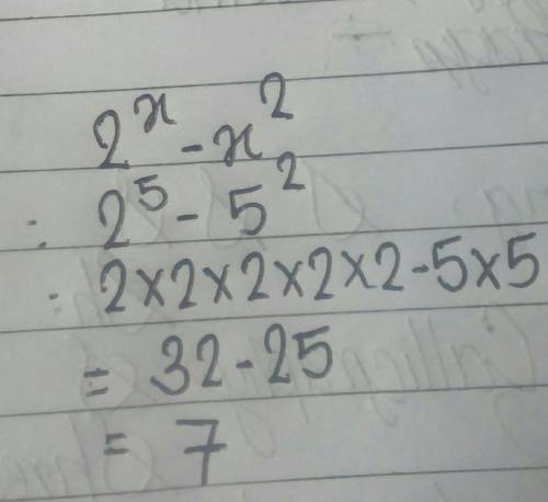 Evaluate the expression 2^x-x^2 for x=5. Best answer gets brainliest.