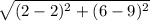 \sqrt{(2-2)^2+(6-9)^2}