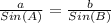 \frac{a}{Sin(A)}=\frac{b}{Sin(B)}