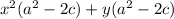 x^2(a^2-2c)+y(a^2-2c)