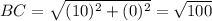 BC=\sqrt{(10)^{2}+(0)^{2}}=\sqrt{100}