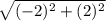 \sqrt{(-2)^{2} + (2)^{2}}