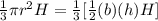 \frac{1}{3}\pi r^{2}H=\frac{1}{3}[\frac{1}{2}(b)(h)H]