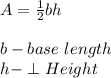 A=\frac{1}{2}bh\\\\b-base \ length\\h-\perp Height