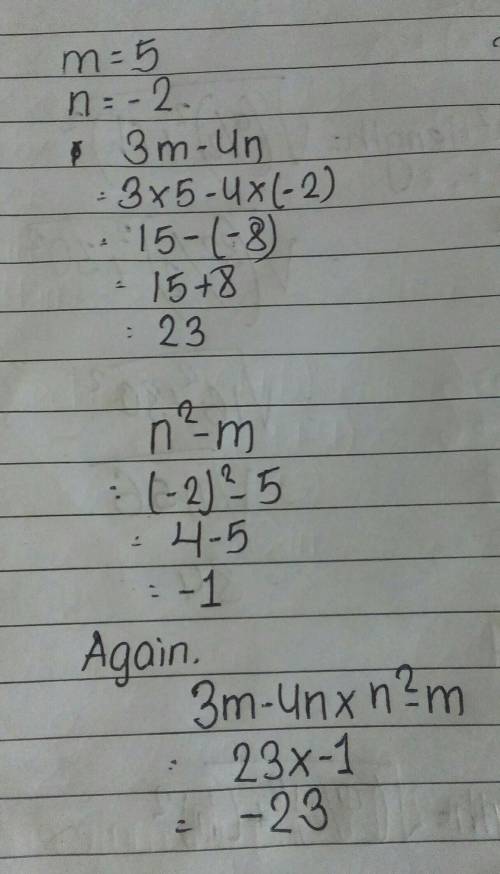 If m = 5 and n = -2, evaluate 3m - 4n and n2 - m and find the product of the two expressions. A) -19
