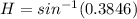 H=sin^{-1}(0.3846)
