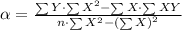 \alpha = \frac{\sum{Y} \cdot \sum{X^2} - \sum{X} \cdot \sum{XY} }{n \cdot \sum{X^2} - \left(\sum{X}\right)^2}