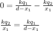 0 = \frac{kq_1}{d-x_1}-\frac{kq_2}{x_1} \\ \\\frac{kq_2}{x_1}  = \frac{kq_1}{d-x_1}