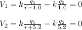 V_1=k\frac{q_1}{r-1.0}-k\frac{q_2}{1.0}=0\\\\V_2=k\frac{q_1}{r+5.2}-k\frac{q_2}{5.2}=0\\\\