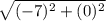 \sqrt{(-7)^{2} + (0)^{2}}