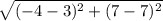 \sqrt{(-4 - 3)^{2}+ (7 - 7)^{2}}