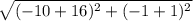 \sqrt{(-10 + 16)^{2} + (-1 + 1)^{2}}