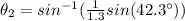 \theta_{2}=sin^{-1}(\frac{1}{1.3}sin(42.3\°))