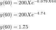 y(60) = 200 X e^-^0^.^0^7^9^X^6^0\\\\y(60) = 200 X e^-^4^.^7^4\\\\y(60) = 1.75