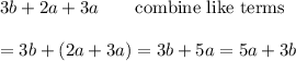 3b+2a+3a\qquad\text{combine like terms}\\\\=3b+(2a+3a)=3b+5a=5a+3b