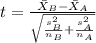 t=\frac{\bar X_{B}-\bar X_{A}}{\sqrt{\frac{s^2_{B}}{n_{B}}+\frac{s^2_{A}}{n_{A}}}}