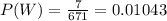 P(W)=\frac{7}{671}=0.01043