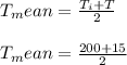 T_mean = \frac{T_i + T_ \infinity}{2}\\\\T_mean = \frac{200 + 15}{2}